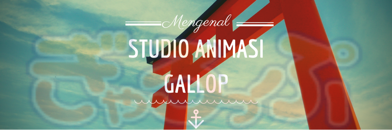 &#91;AMH Challenge #3&#93; Mengenal Studio Gallop, Yang Memproduksi Kenshin Dan Yugi Oh.!