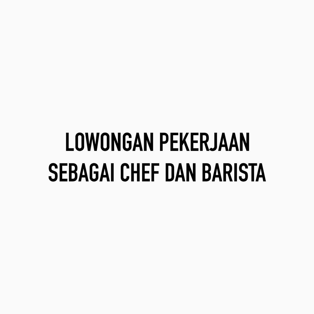 Dicari Barista dan Chef / Koki domisili Kota Tangerang