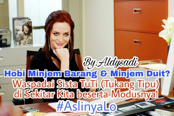 Hobi Minjem Barang &amp; Minjem Duit? Waspadai Sista TuTi &amp; Modusnya! #AslinyaLo