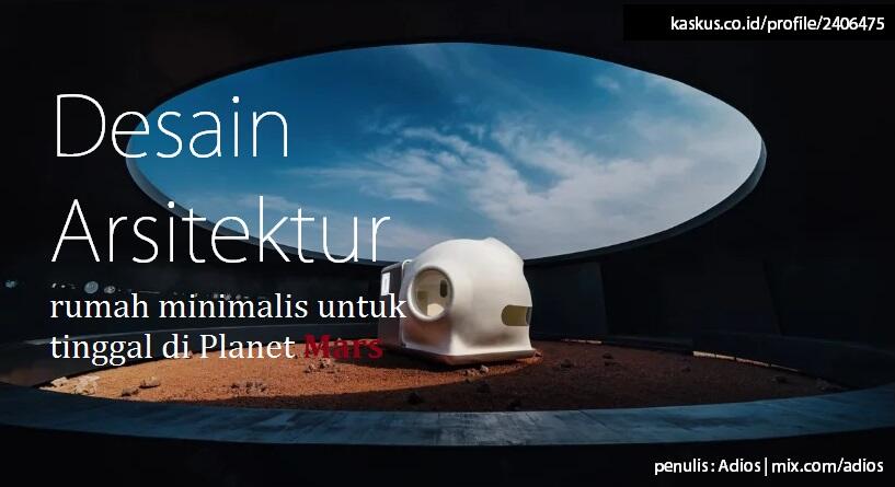 🔥MARS Case : Prototype Arsitektur Rumah Minimalis untuk kehidupan di Planet Mars 