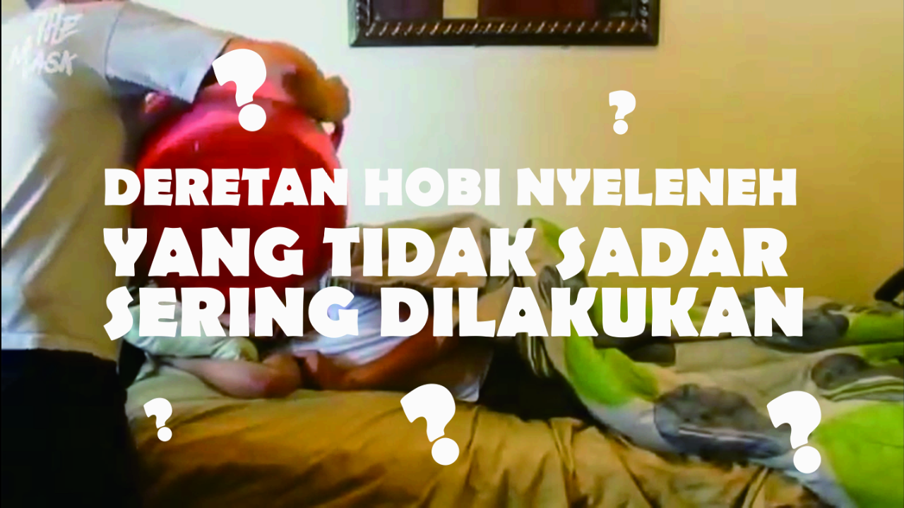 Deretan Hobi Yang Tidak Sadar Sering Dilakukan