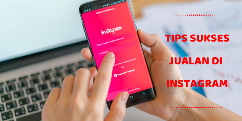 Sukses Jualan Online di Instagram dengan Tips Berikut