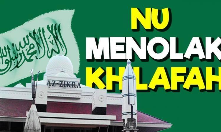 N.U MENOLAK KHILAFAH
