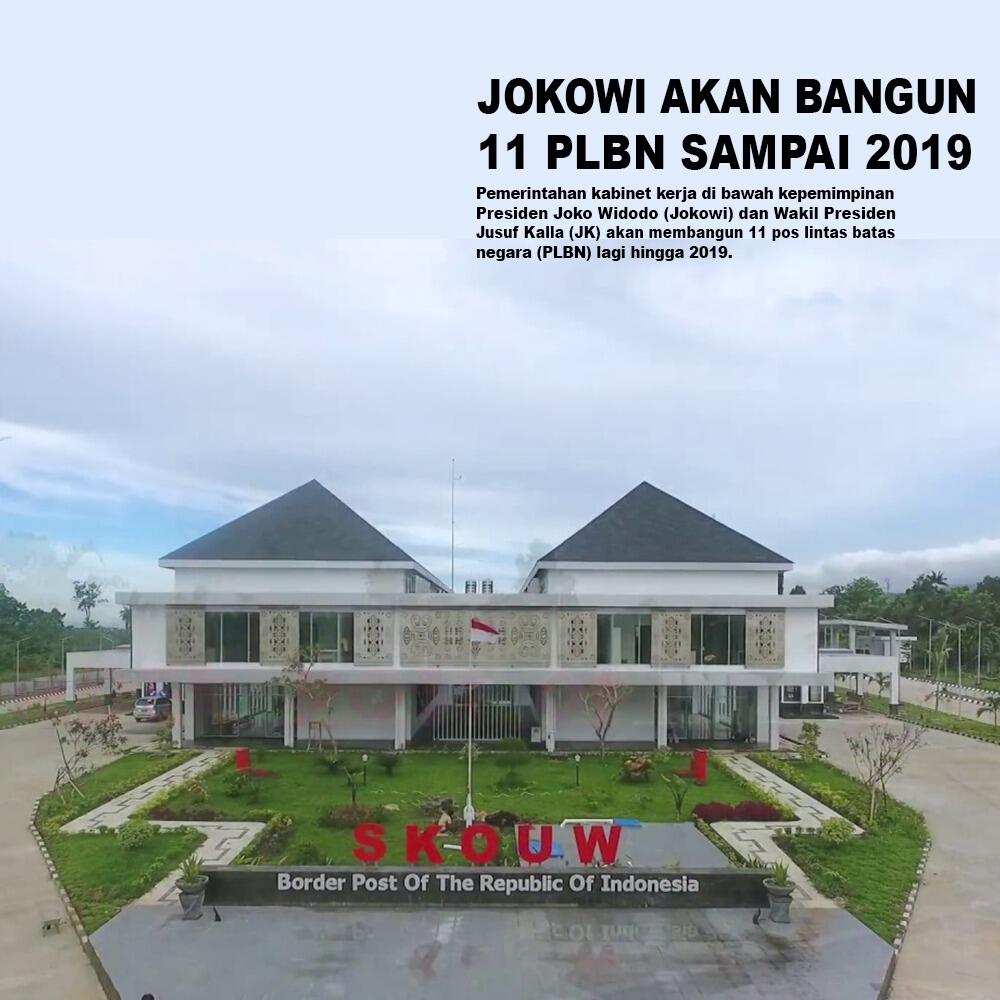 Kabar Baik! Jokowi Akan Bangun 11 PLBN Sampai 2019