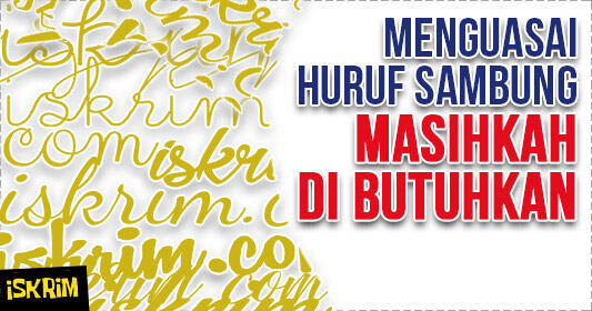 Menguasai Huruf Sambung Masihkah Diperlukan Di Era Digital Ini?