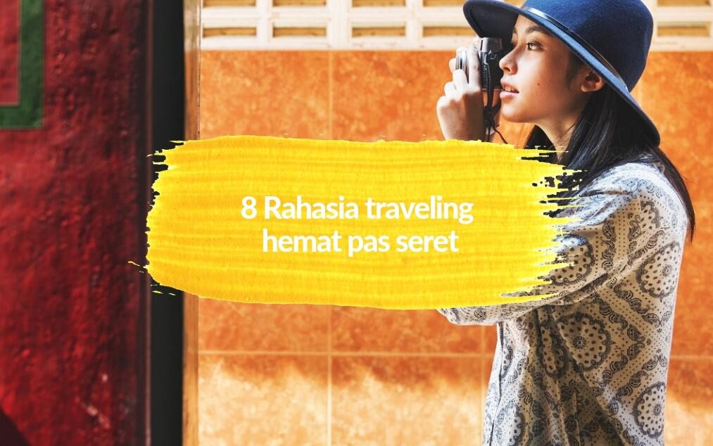 8 Rahasia traveling hemat saat seret
