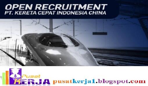 Lowongan Kerja BUMN Kereta Cepat Indonesia China Oktober 2018