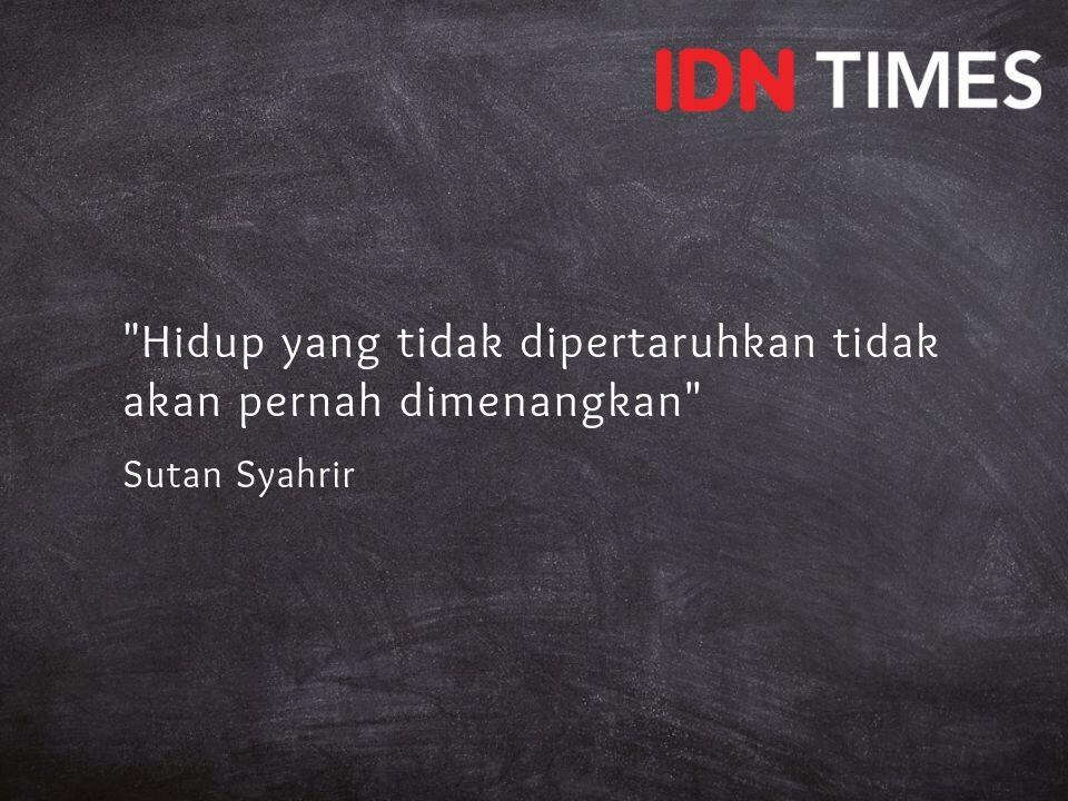 10 Quotes Pahlawan Nasional Ini Bikin Kamu Lebih Menghargai Hidup