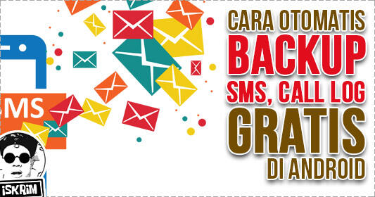 Begini Tips Cerdas Dan Praktis Membackup SMS Di Androidmu, GRATIS!