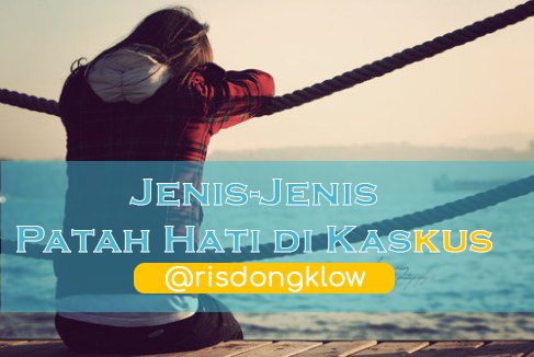Jenis-jenis Patah Hati di Kaskus (As a newbie)