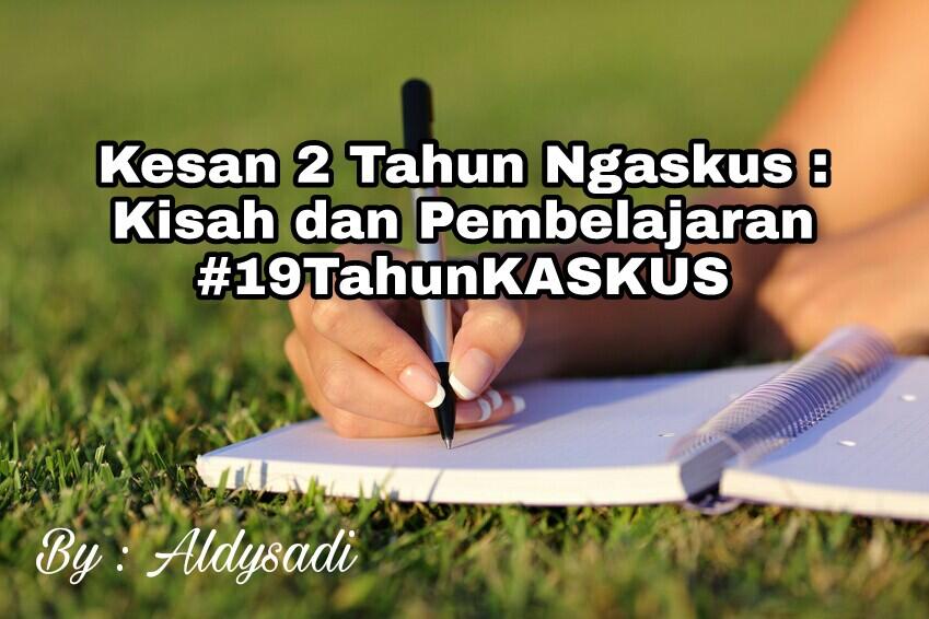 Ini Kesan Aldys 2 Tahun Ngaskus (19 Tahun Kaskus)