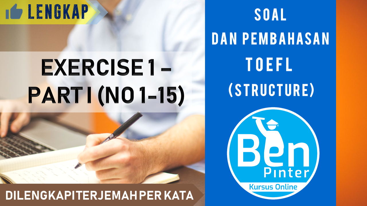 Soal dan Pembahasan TOEFL (Structure) ✅ Exercise 1 - Bagian 1 (No. 1-15)