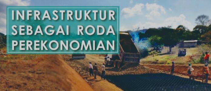 Infrastruktur Pondasi Ekonomi, Dimana Hasilnya!