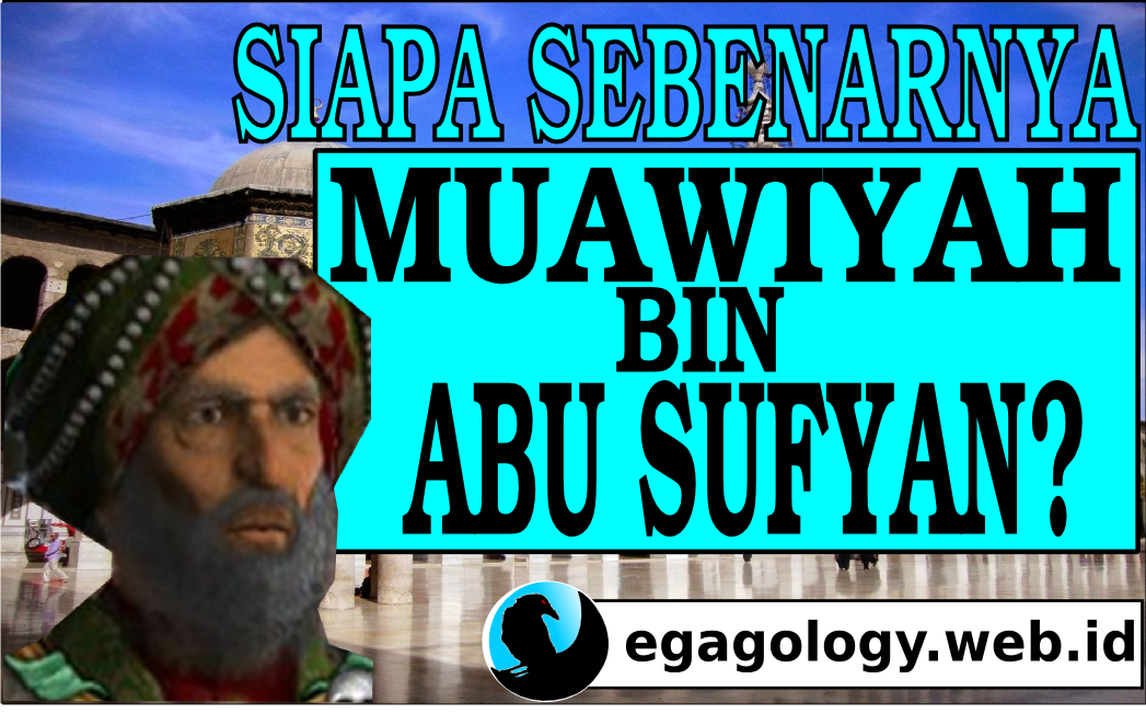 Muawiyah;Bapak peradaban yang idealis