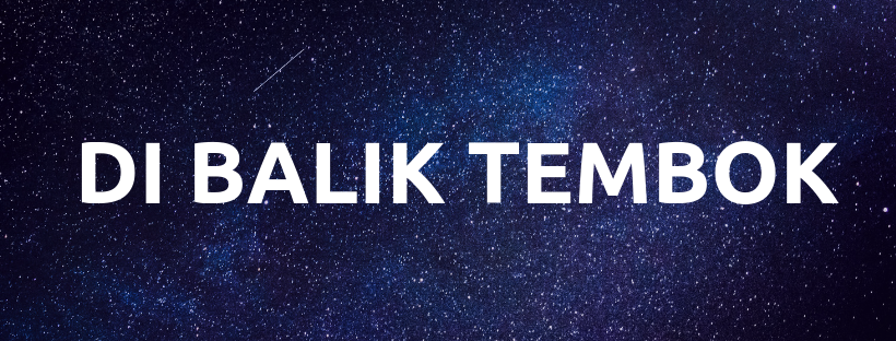 Ada Apa di Balik Tembok?