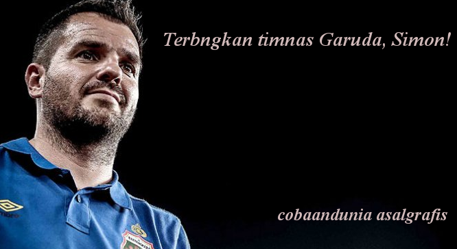 Terbangkan Timnas Garuda, Simon McMenemy!