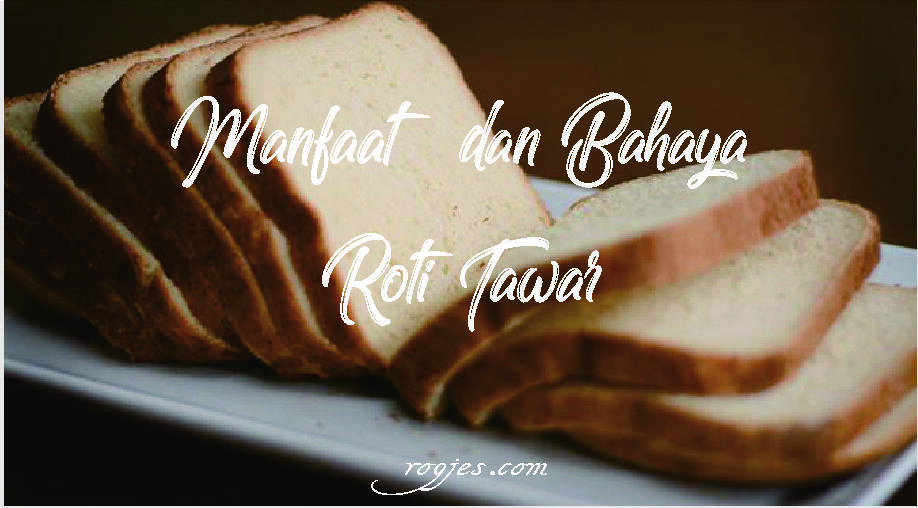 Bayaha roti tawar yang bisa mengancam kesehatan keluarga kamu