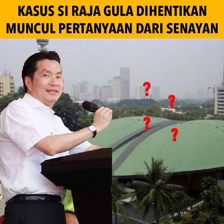 Kasus Si Raja Gula Dihentikan, Muncul Pertanyaan dari Senayan