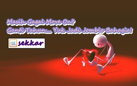 Masih Gagal Move On? Ganti Tahun.... Yuk Jadi Jomblo Bahagia!