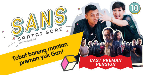 Bersama Cast ‘Preman Pensiun’, SANS Bakal Bahas Kisah Preman yang Udah Tobat Gan!