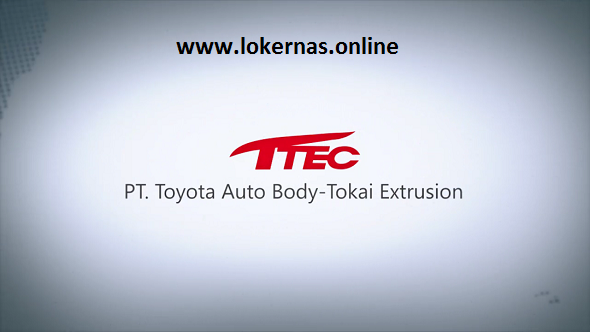 Ada Pekerjaan di PT Toyota Auto Body - Tokai Extrusion (TTEC)