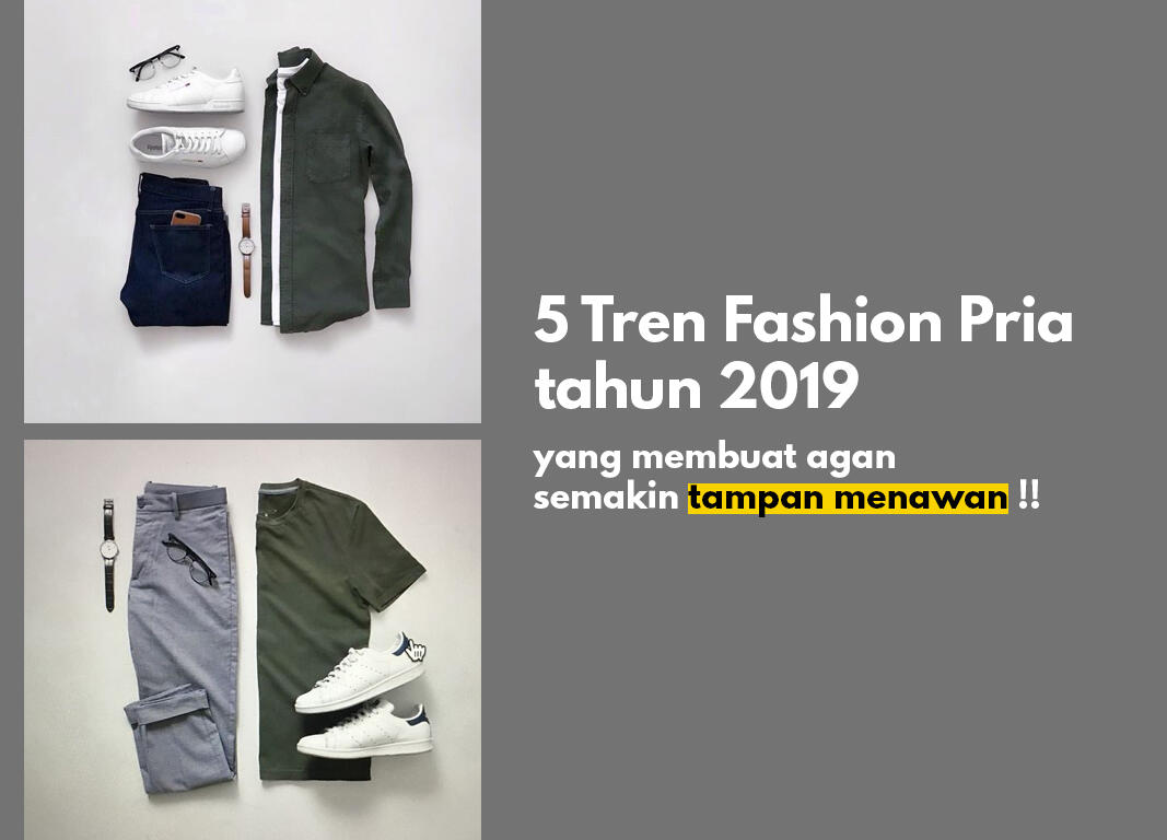 5 Tren Fashion Pria tahun 2019 yang membuat agan semakin tampan menawan !!