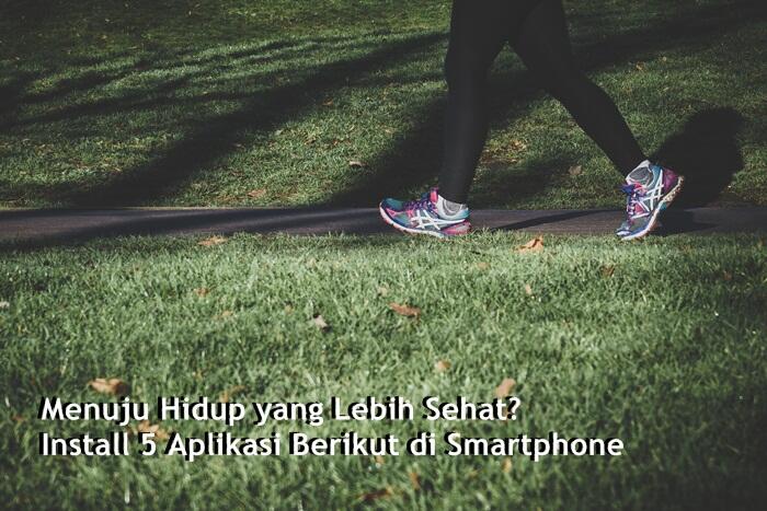 Menuju Hidup yang Lebih Sehat? Install 5 Aplikasi Berikut di Smartphone