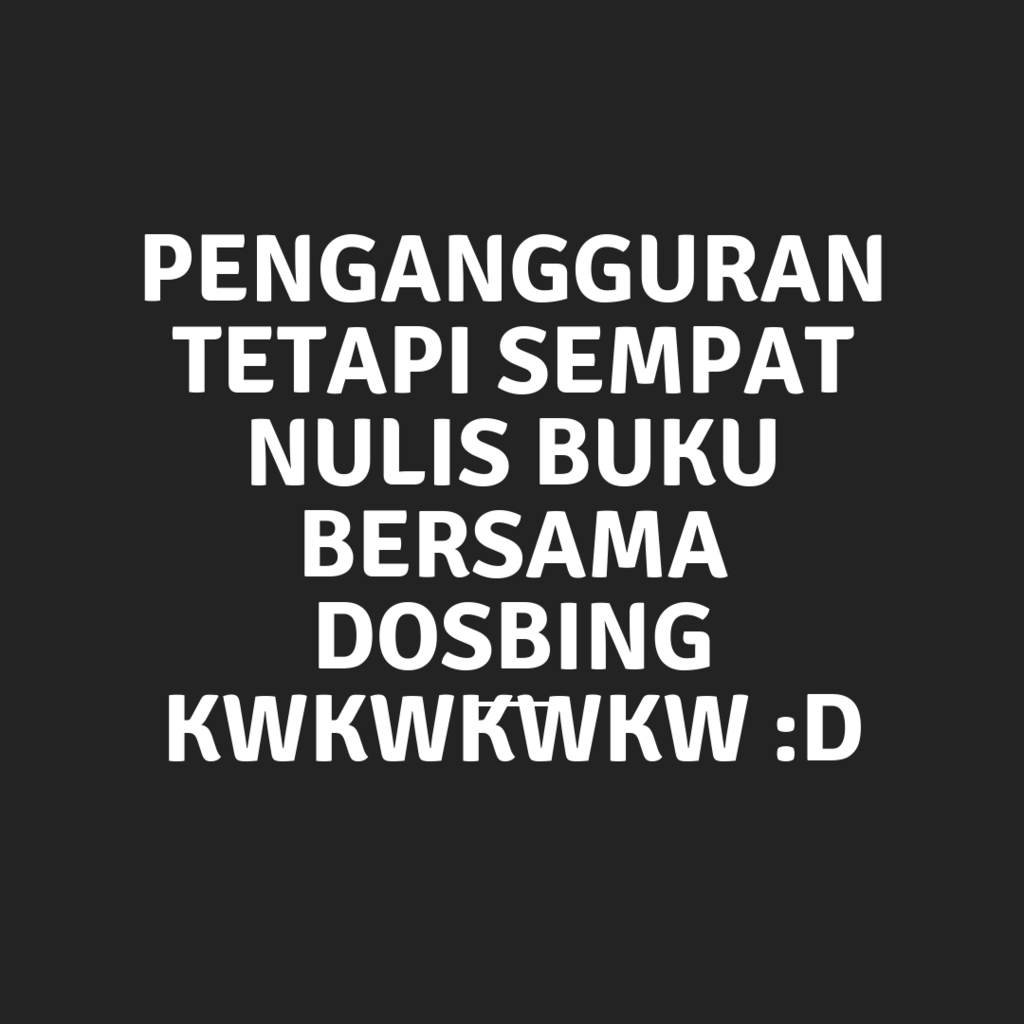 Pengalaman Bikin Buku Bareng Dosen selama Menganggur 3 minggu
