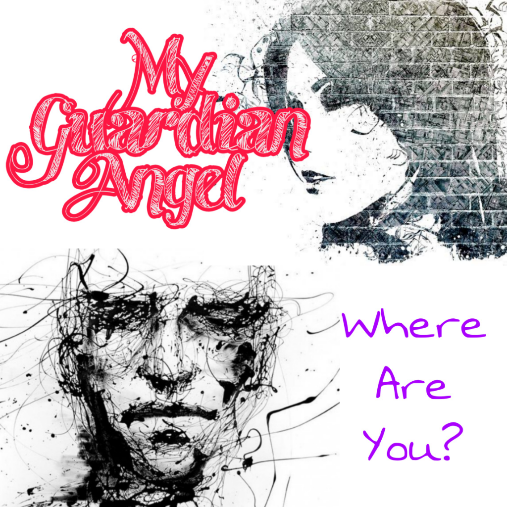 My Guardian Angel! Where Are You??