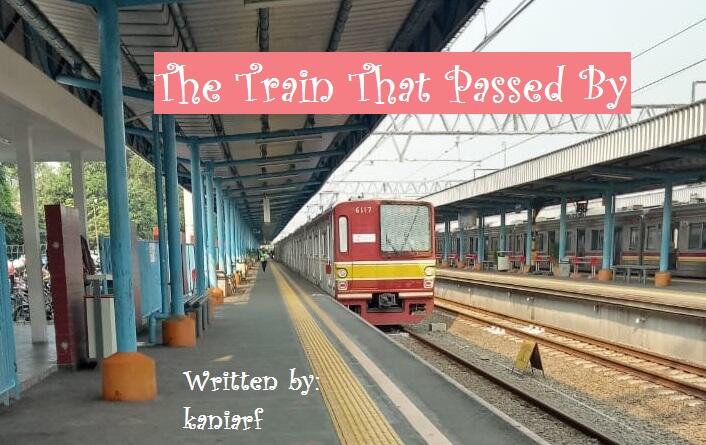 &#91;CERPEN&#93; The Train That Passed By