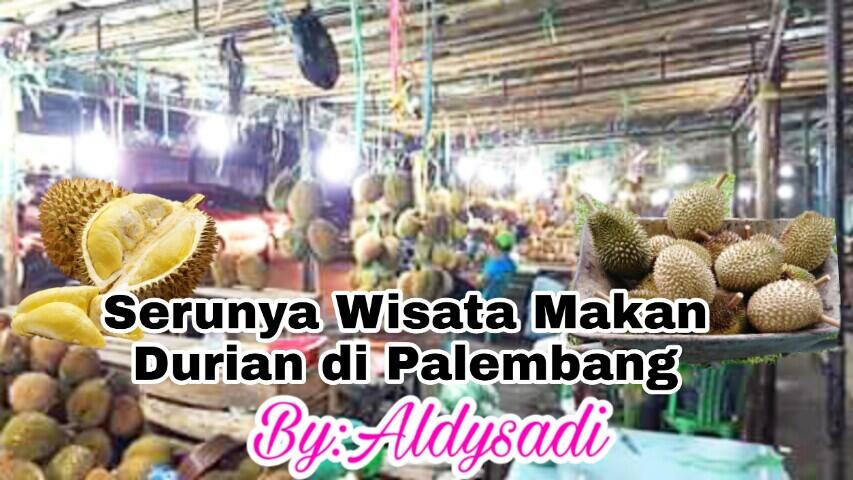 Serunya Wisata Makan Durian di Palembang