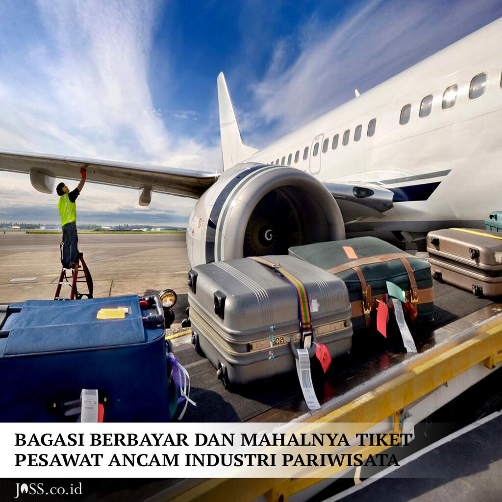 BAGASI BERBAYAR DAN MAHALNYA TIKET PESAWAT ANCAM INDUSTRI PARIWISATA