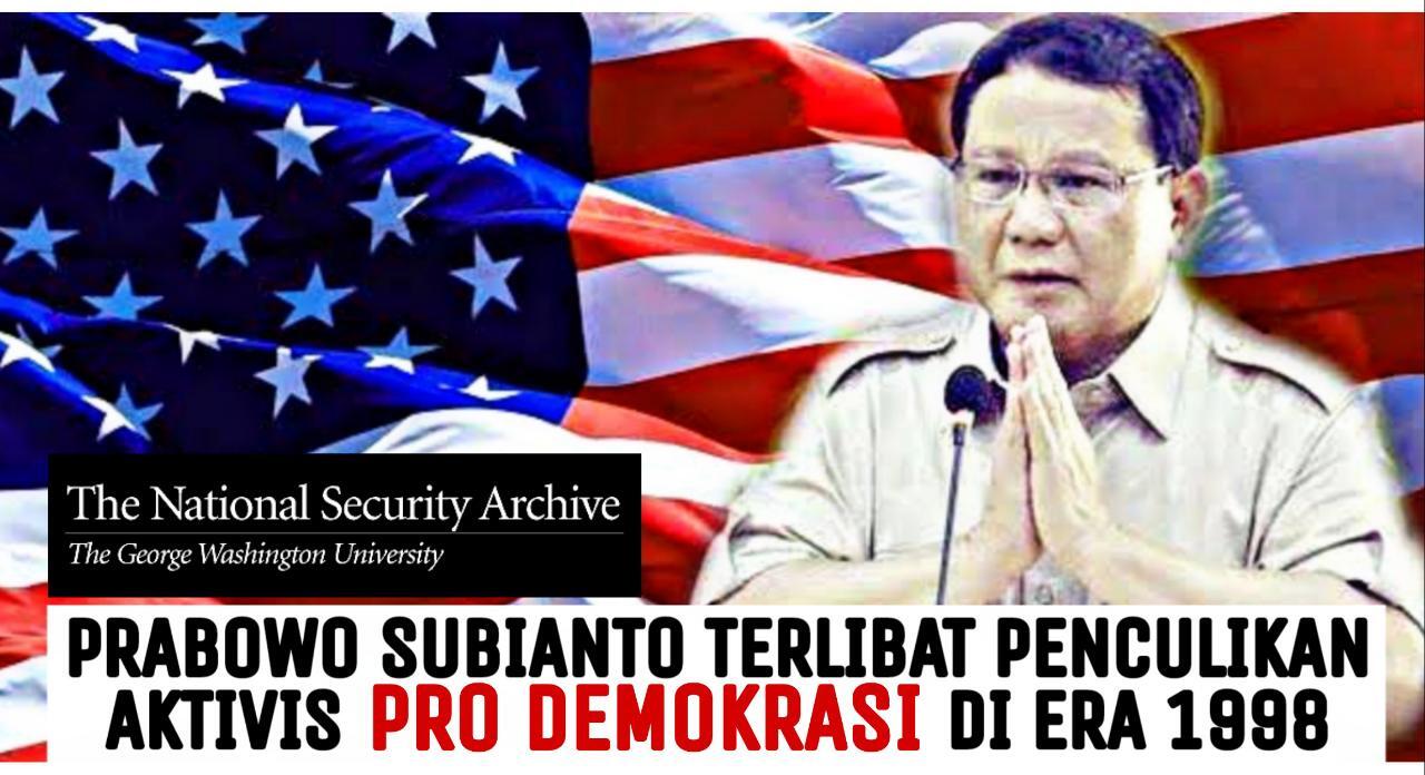 Dokumen Rahasia AS Ungkap Prabowo Perintahkan Penghilangan Aktivis 1998