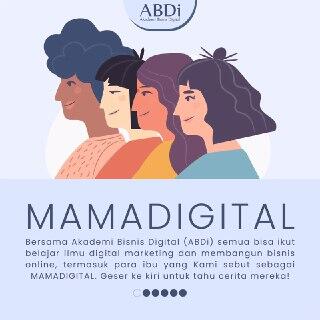 MAMA DIGITAL with ABDI semua Bisa Ikut Belajar Ilmu Digital Marketing