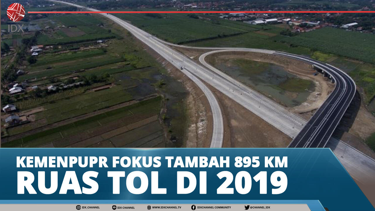 KEMENPUPR FOKUS TAMBAH 895 KM RUAS TOL DI 2019