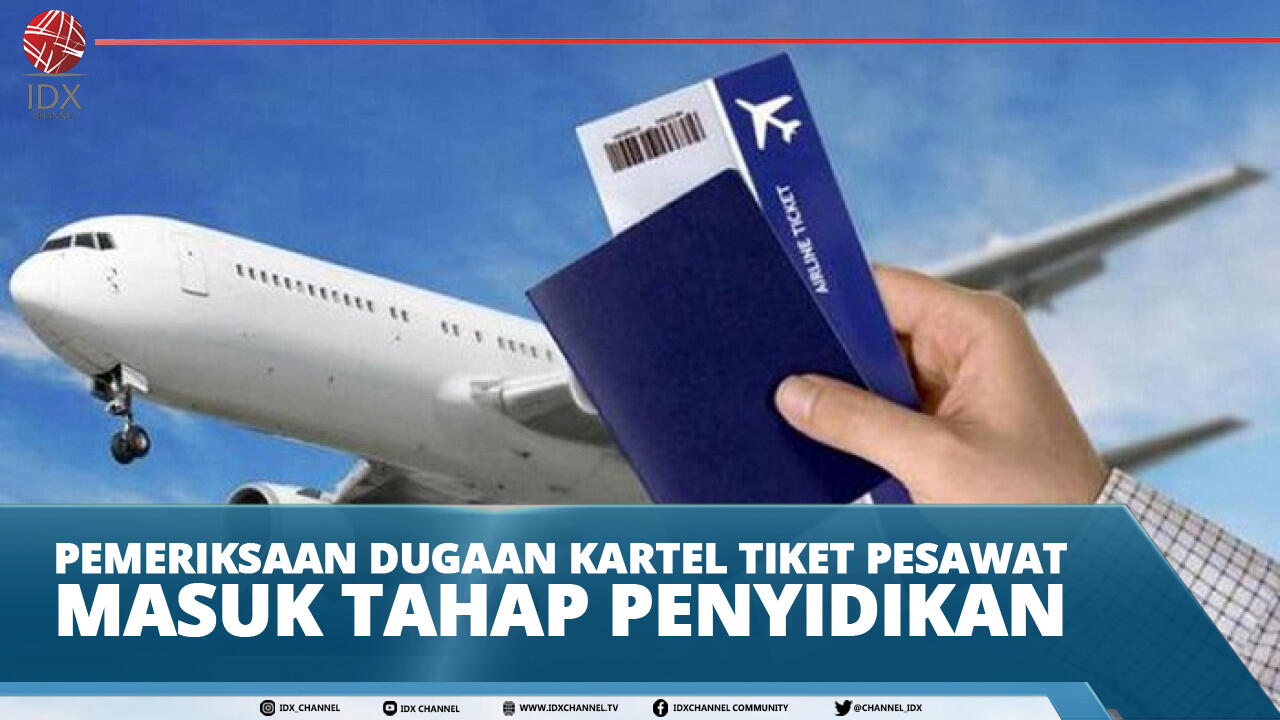 PEMERIKSAAN DUGAAN KARTEL TIKET PESAWAT MASUK TAHAP PENYIDIKAN