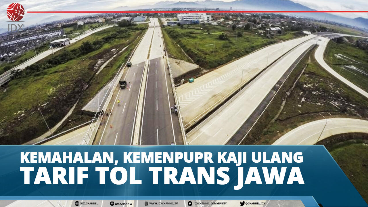 KEMAHALAN, KEMENPUPR KAJI ULANG TARIF TOL TRANS JAWA