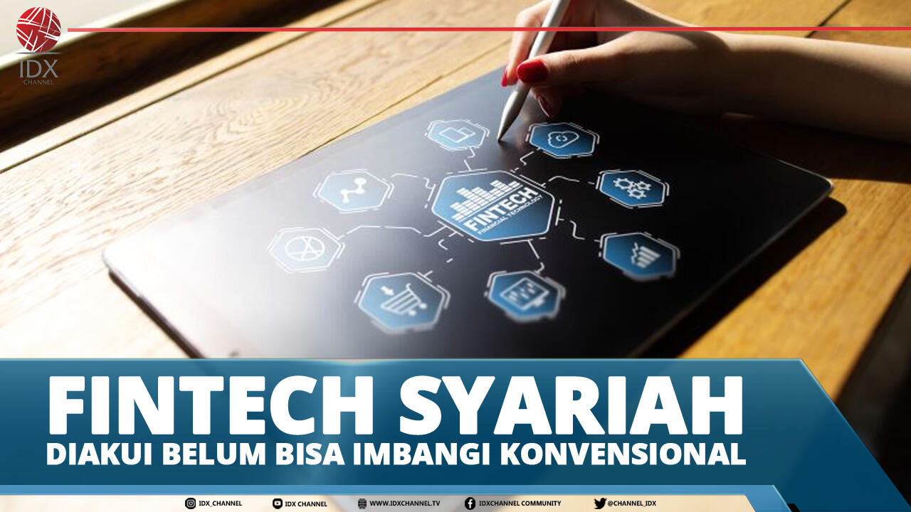 FINTECH SYARIAH DIAKUI BELUM BISA IMBANGI KONVENSIONAL