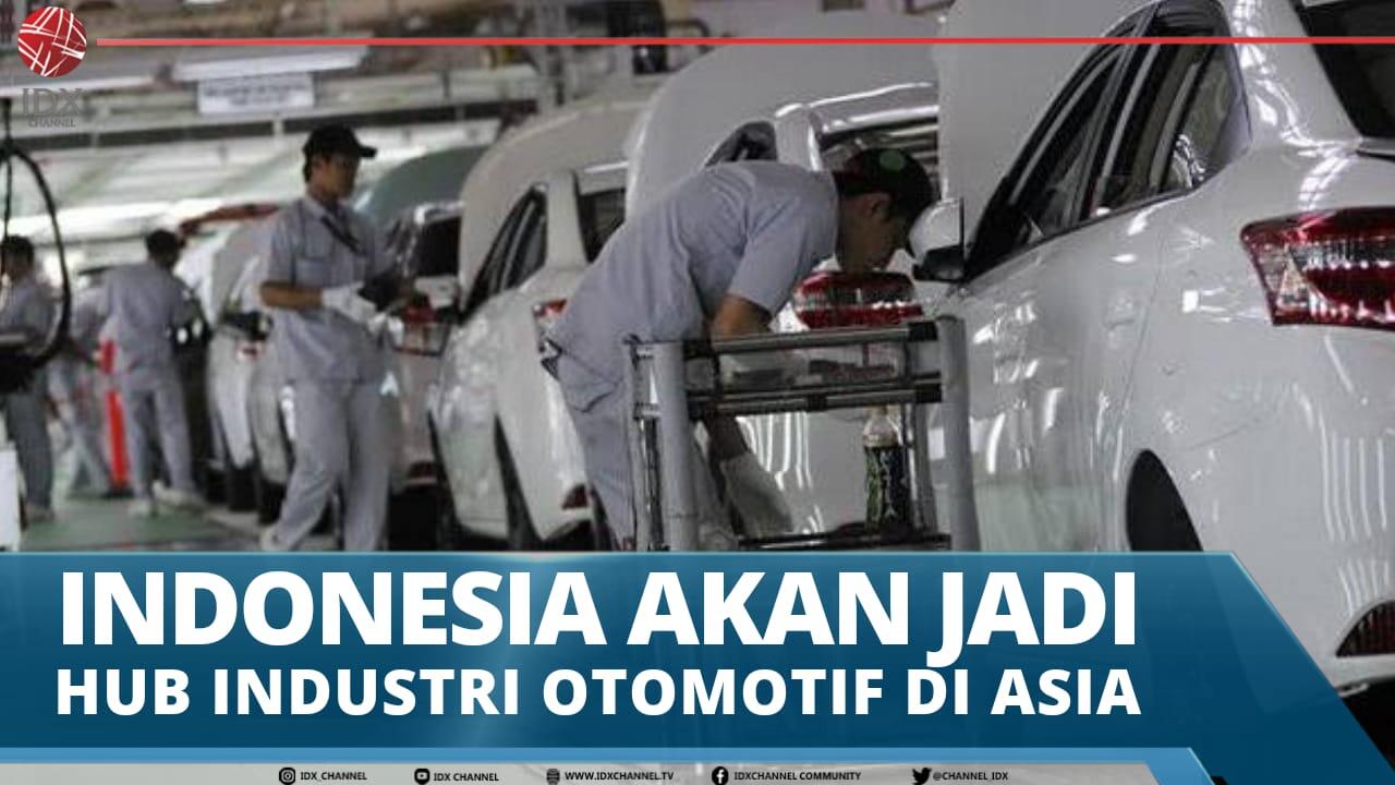 INDONESIA AKAN JADI HUB INDUSTRI OTOMOTIF DI ASIA