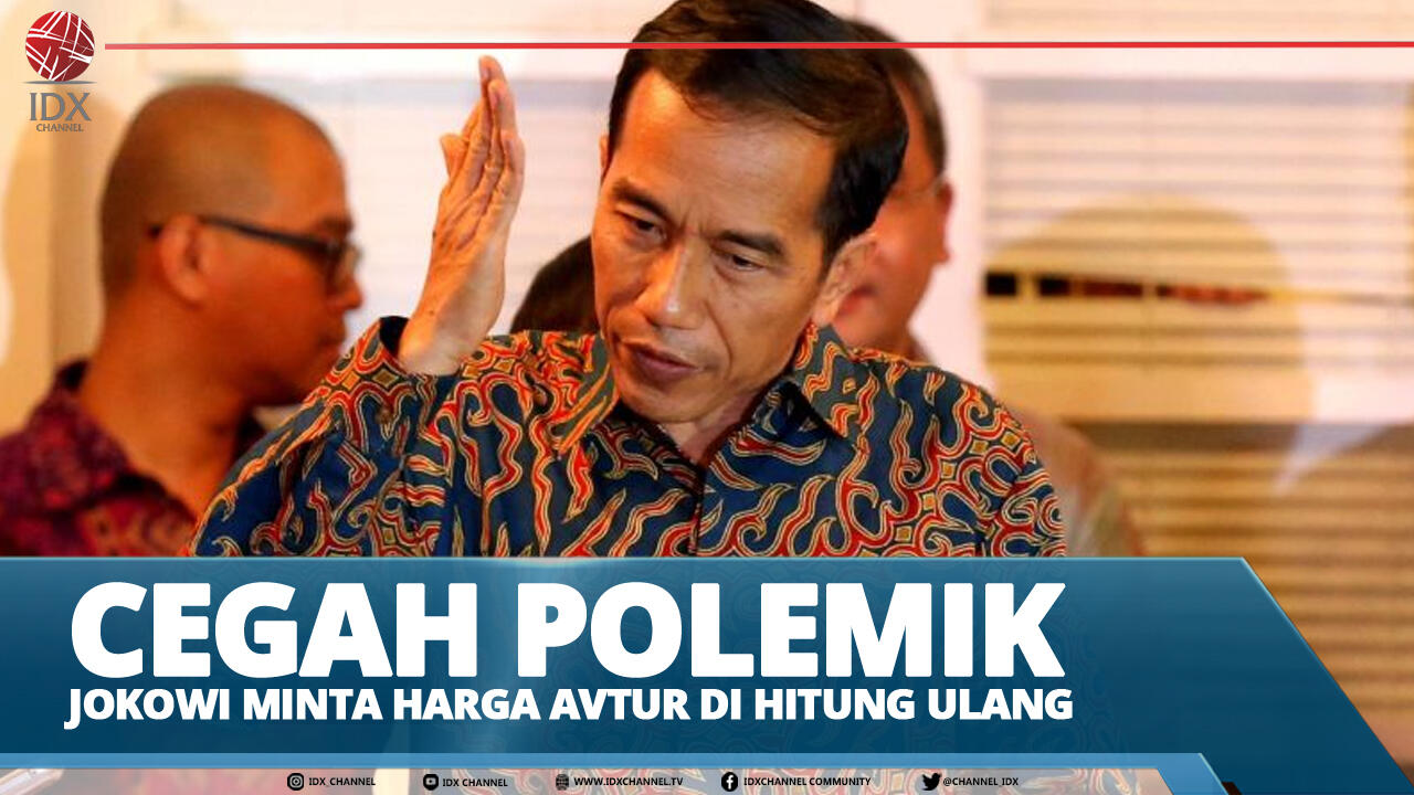 CEGAH POLEMIK, JOKOWI MINTA HARGA AVTUR DI HITUNG ULANG