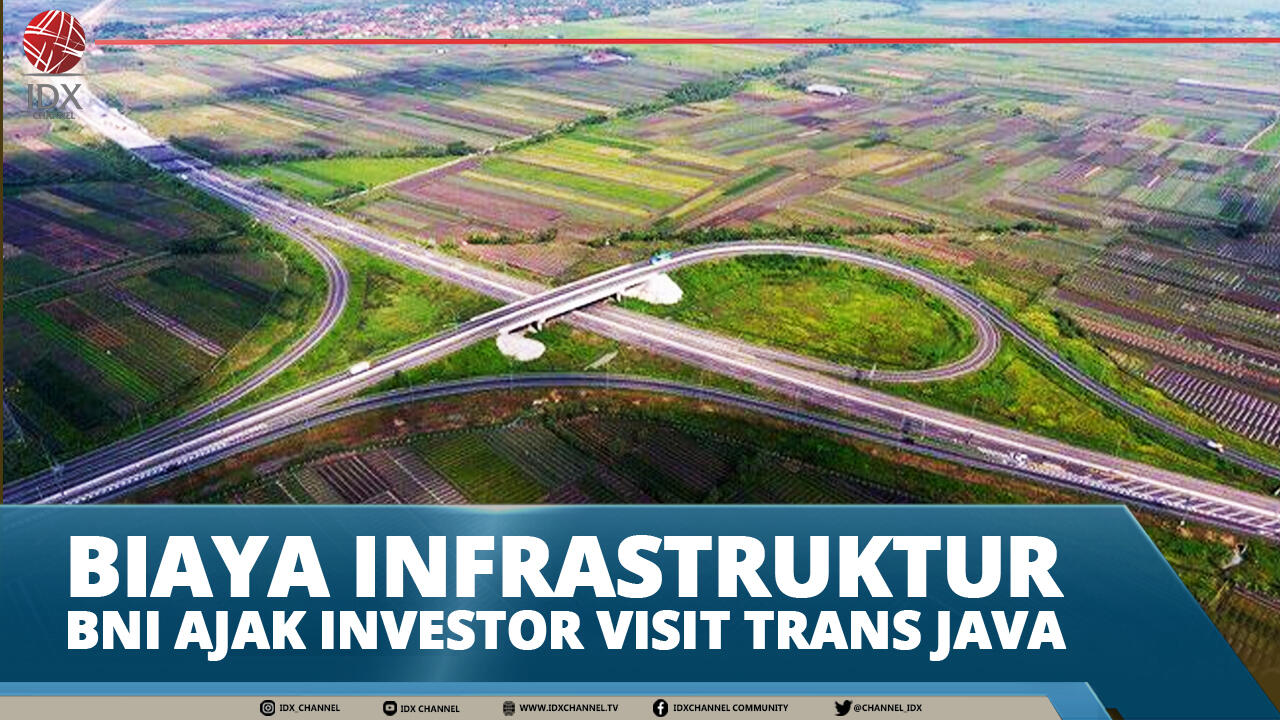 BIAYA INFRASTRUKTUR, BNI AJAK INVESTOR VISIT TRANS JAVA