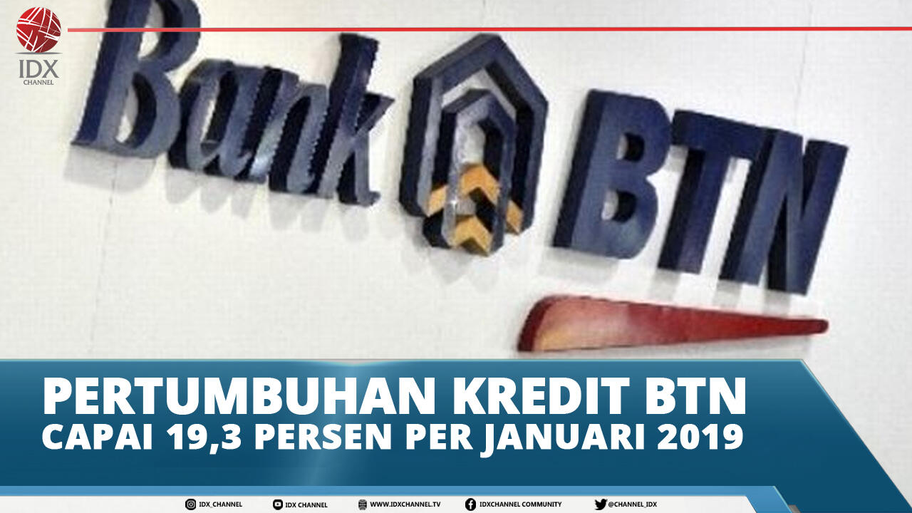 PERTUMBUHAN KREDIT BTN CAPAI 19,3 PERSEN PER JANUARI 2019