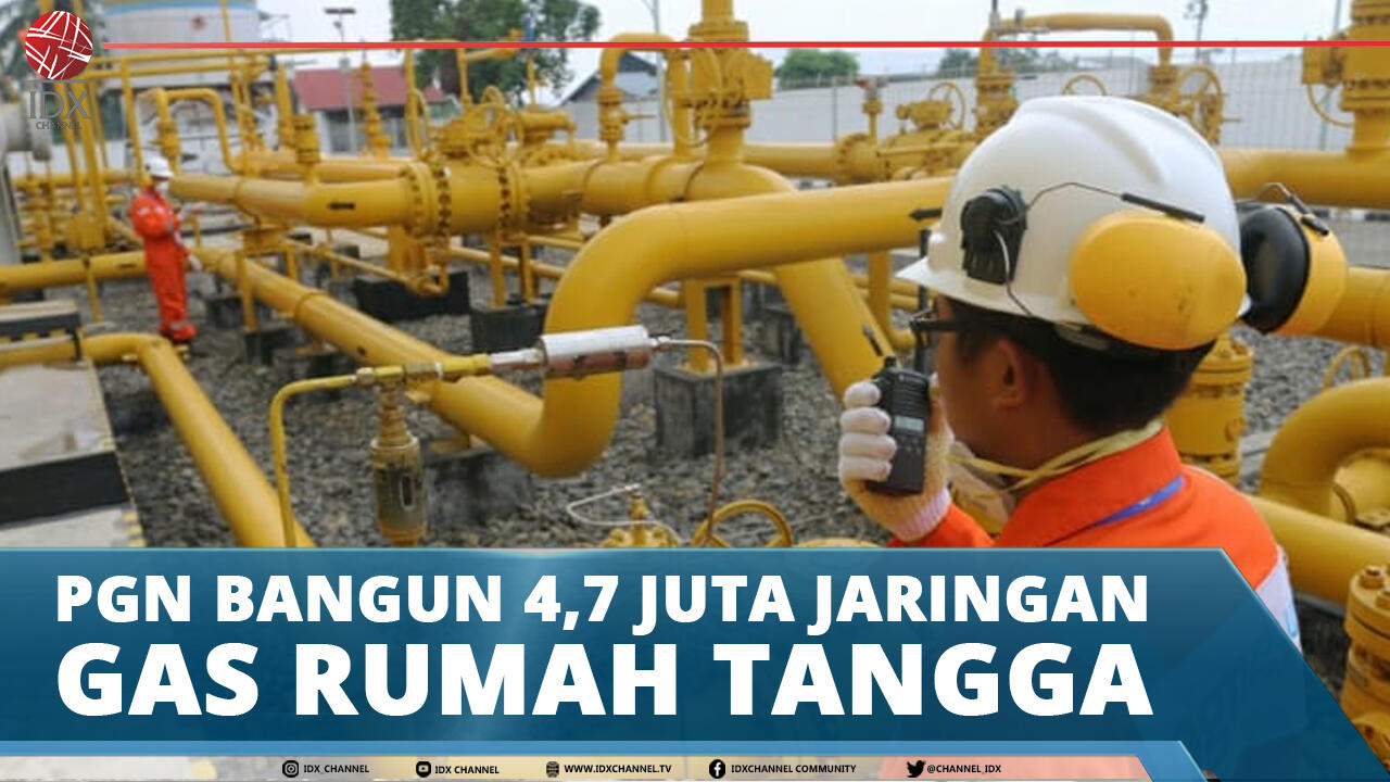 PGN BANGUN 4,7 JUTA JARINGAN GAS RUMAH TANGGA
