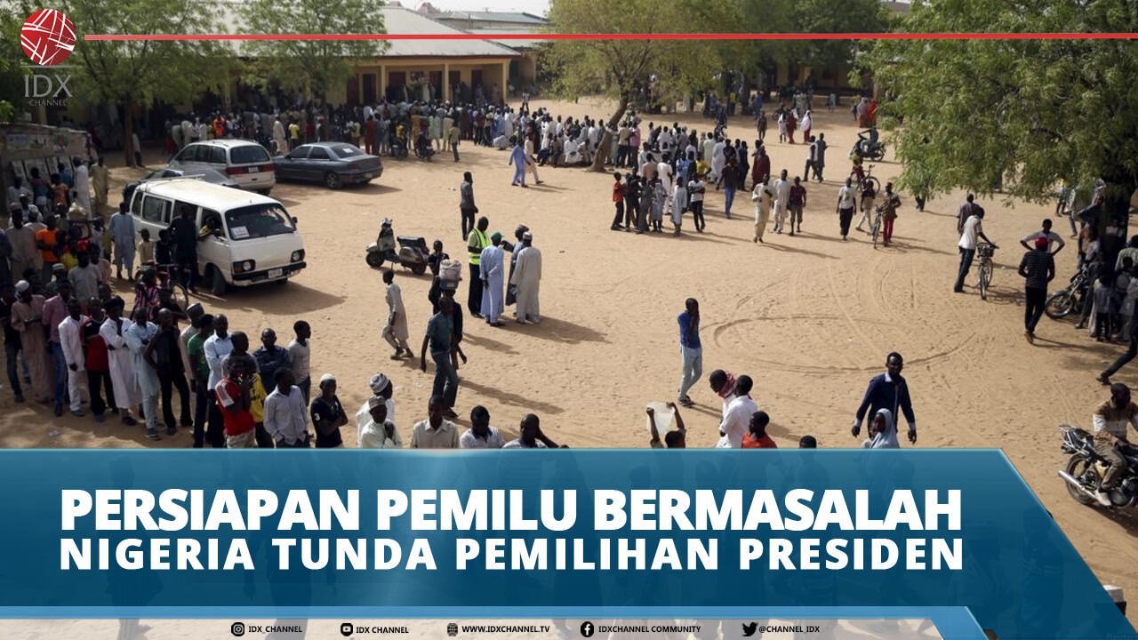 PERSIAPAN PEMILU BERMASALAH, NIGERIA TUNDA PEMILIHAN PRESIDEN