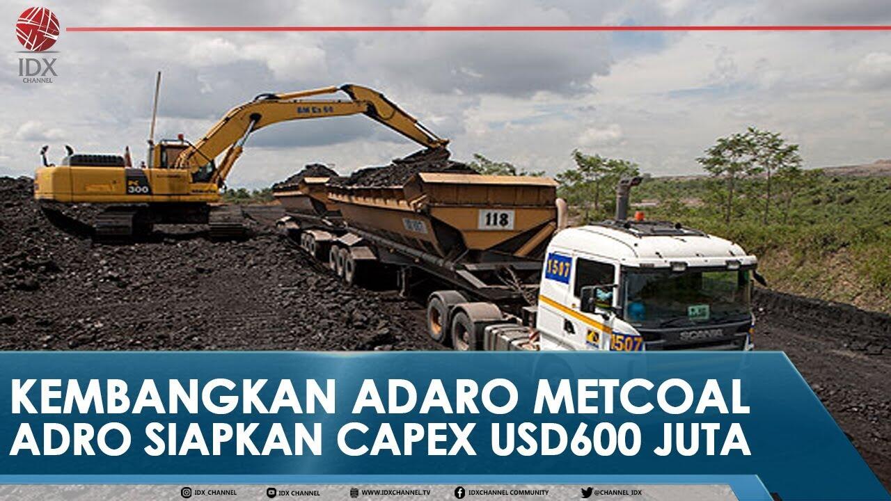 KEMBANGKAN ADARO METCOAL, ADRO SIAPKAN CAPEX USD600 JUTA