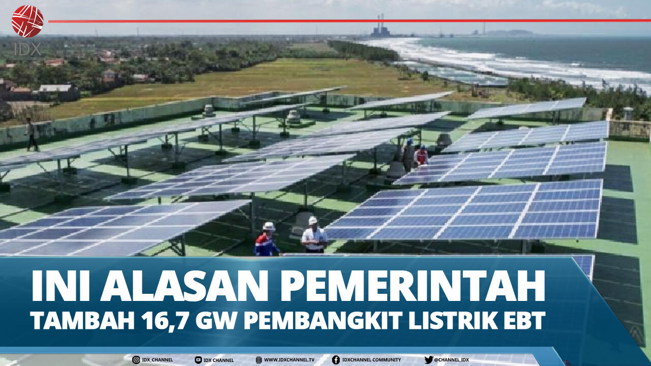 INI ALASAN PEMERINTAH TAMBAH 16,7 GW PEMBANGKIT LISTRIK EBT