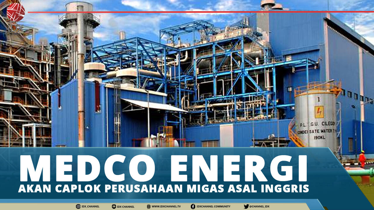 MEDCO ENERGY AKAN CAPLOK PERUSAHAAN MIGAS ASAL INGGRIS