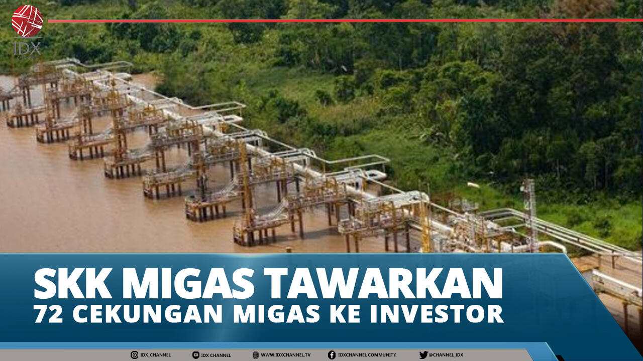 SKK MIGAS TAWARKAN 72 CEKUNGAN MIGAS KEPADA INVESTOR
