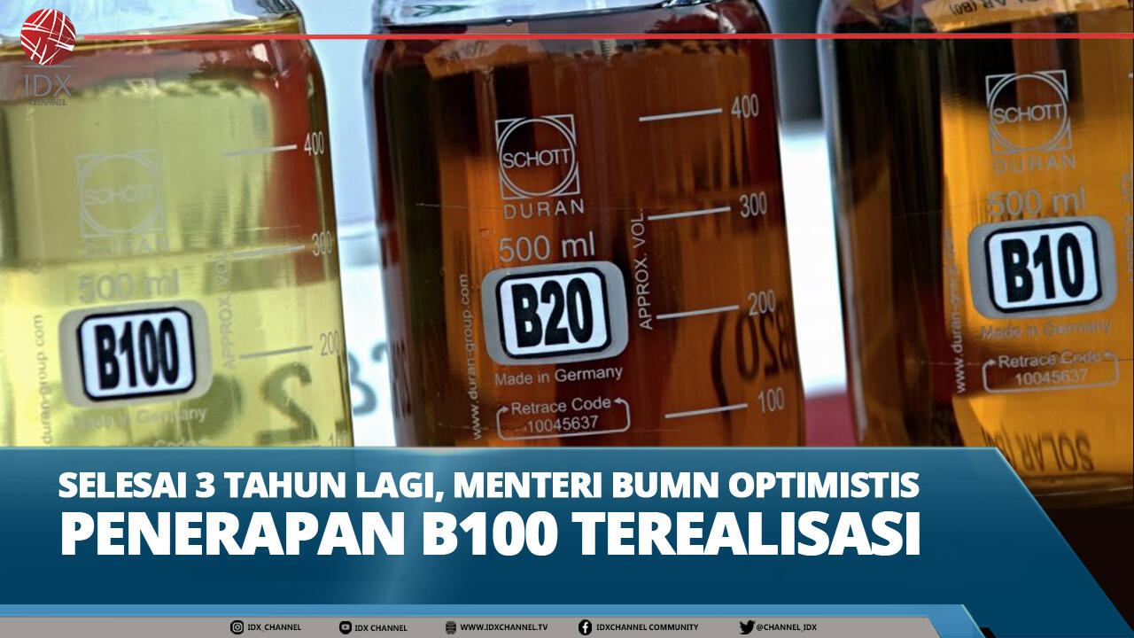 SELESAI 3 TAHUN LAGI, MENTERI BUMN OPTIMISTIS PENERAPAN B100 TEREALISASI