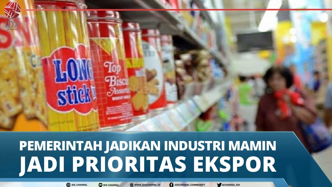 PEMERINTAH JADIKAN INDUSTRI MAMIN JADI PRIORITAS EKSPOR